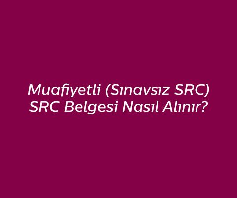 Muafiyetli SRC Belgesi
